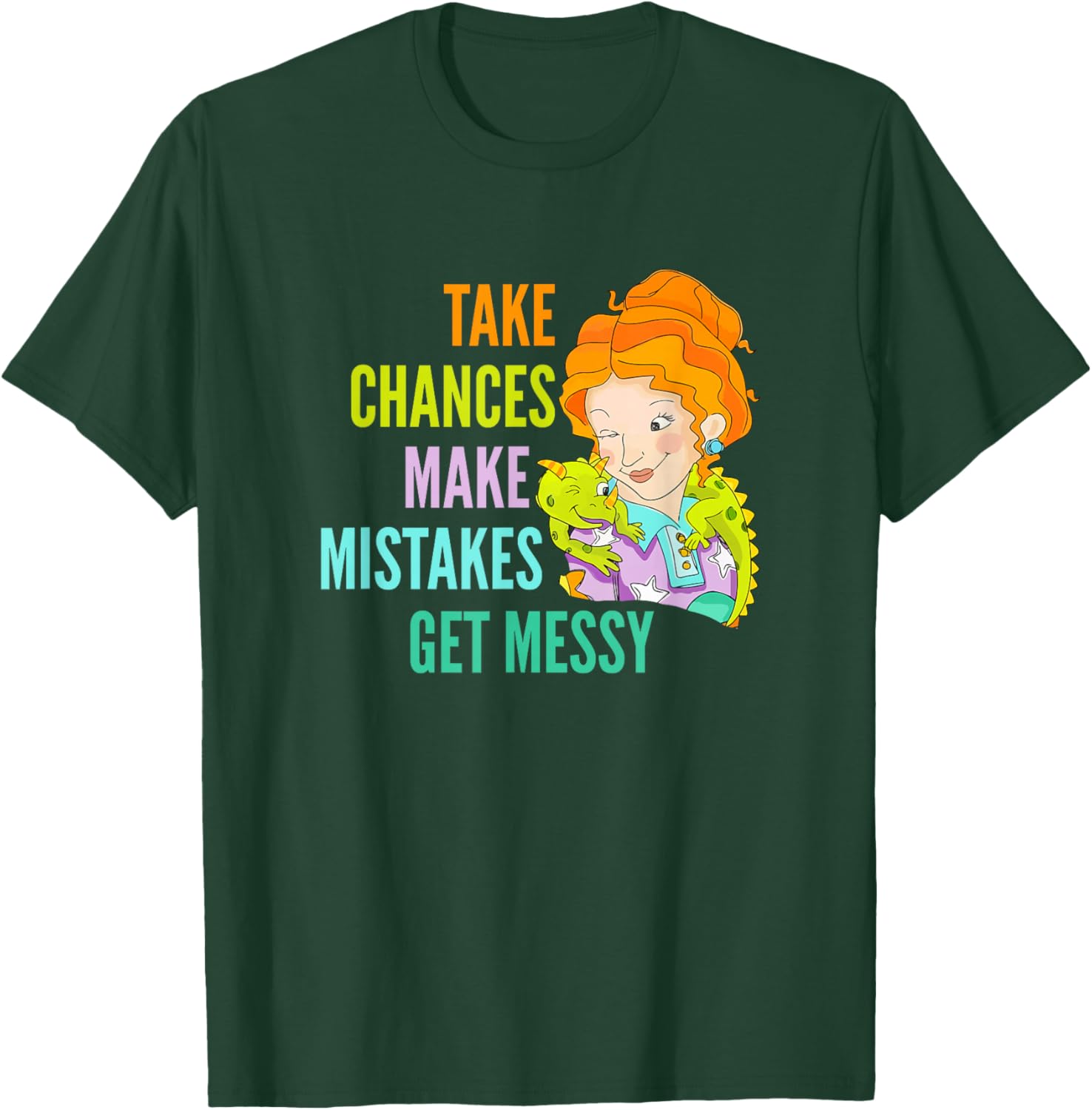 Take Chances, Make Mistakes, Get Messy T-Shirt - T-Shirt | Forest