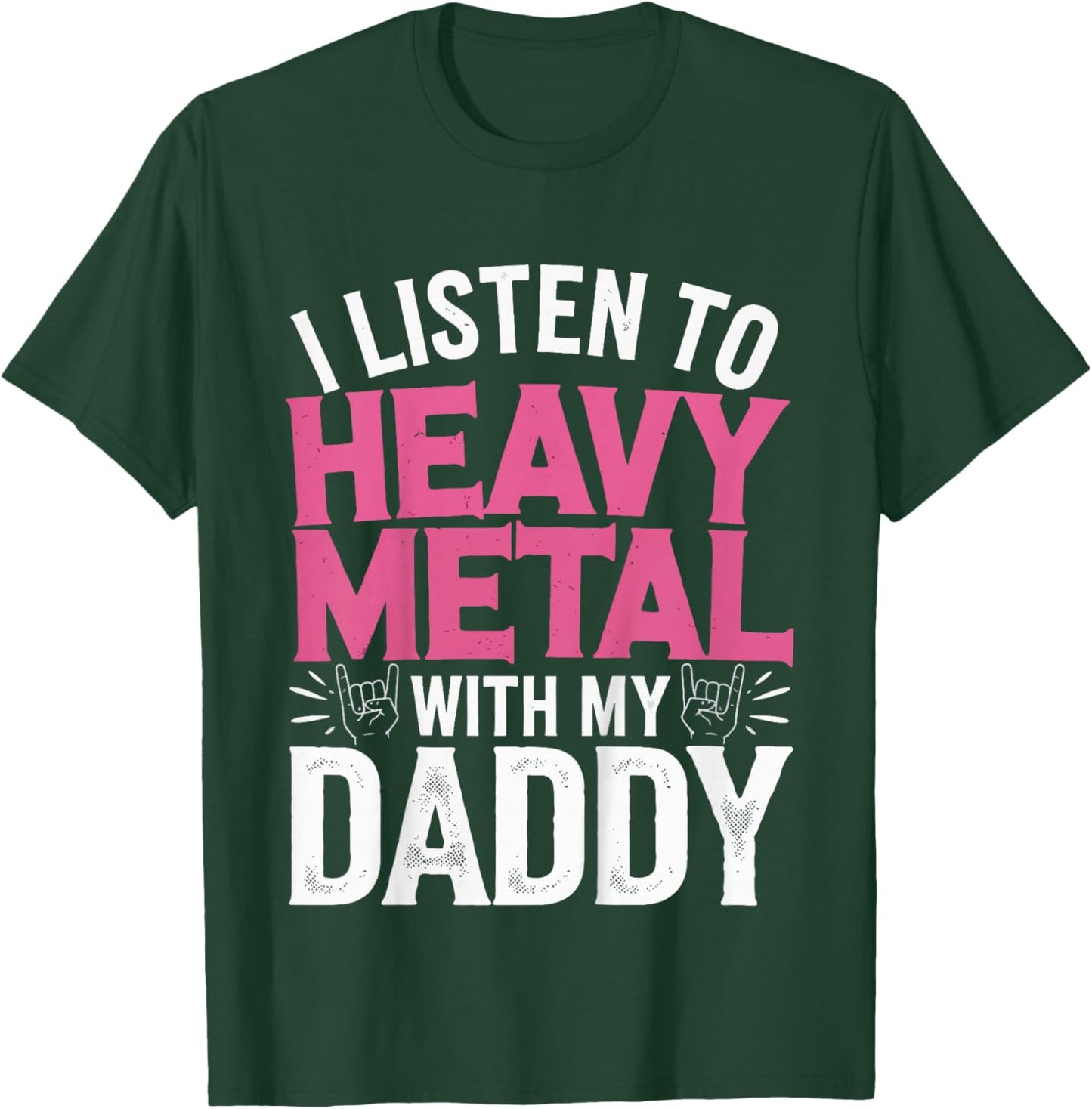 I Listen To Heavy Metal With My Daddy T-Shirt - T-Shirt | Forest