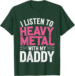 I Listen To Heavy Metal With My Daddy T-Shirt - T-Shirt | Forest