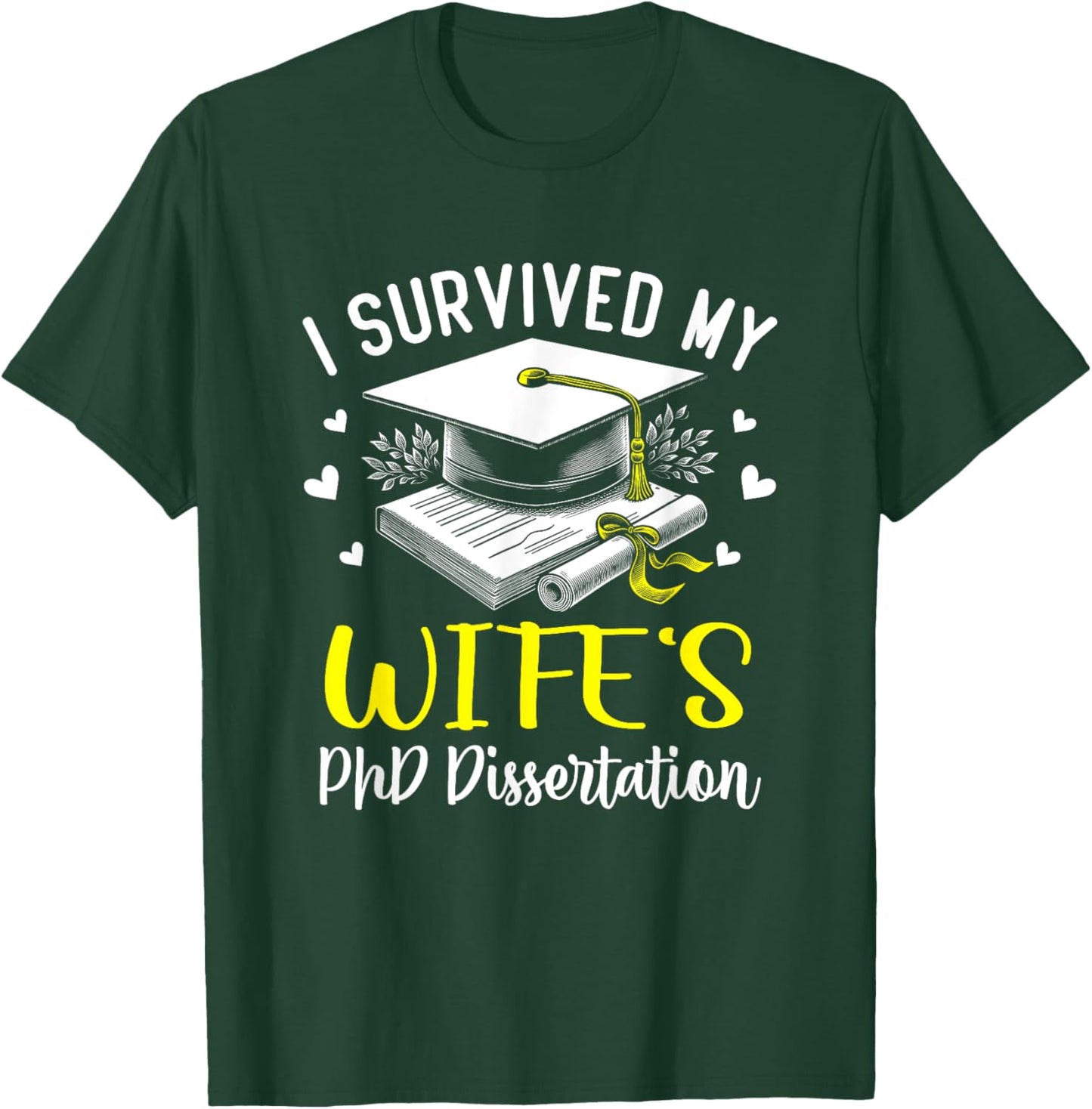 i survived my wife's PhD dissertation defended graduation T-Shirt - T-Shirt | Forest