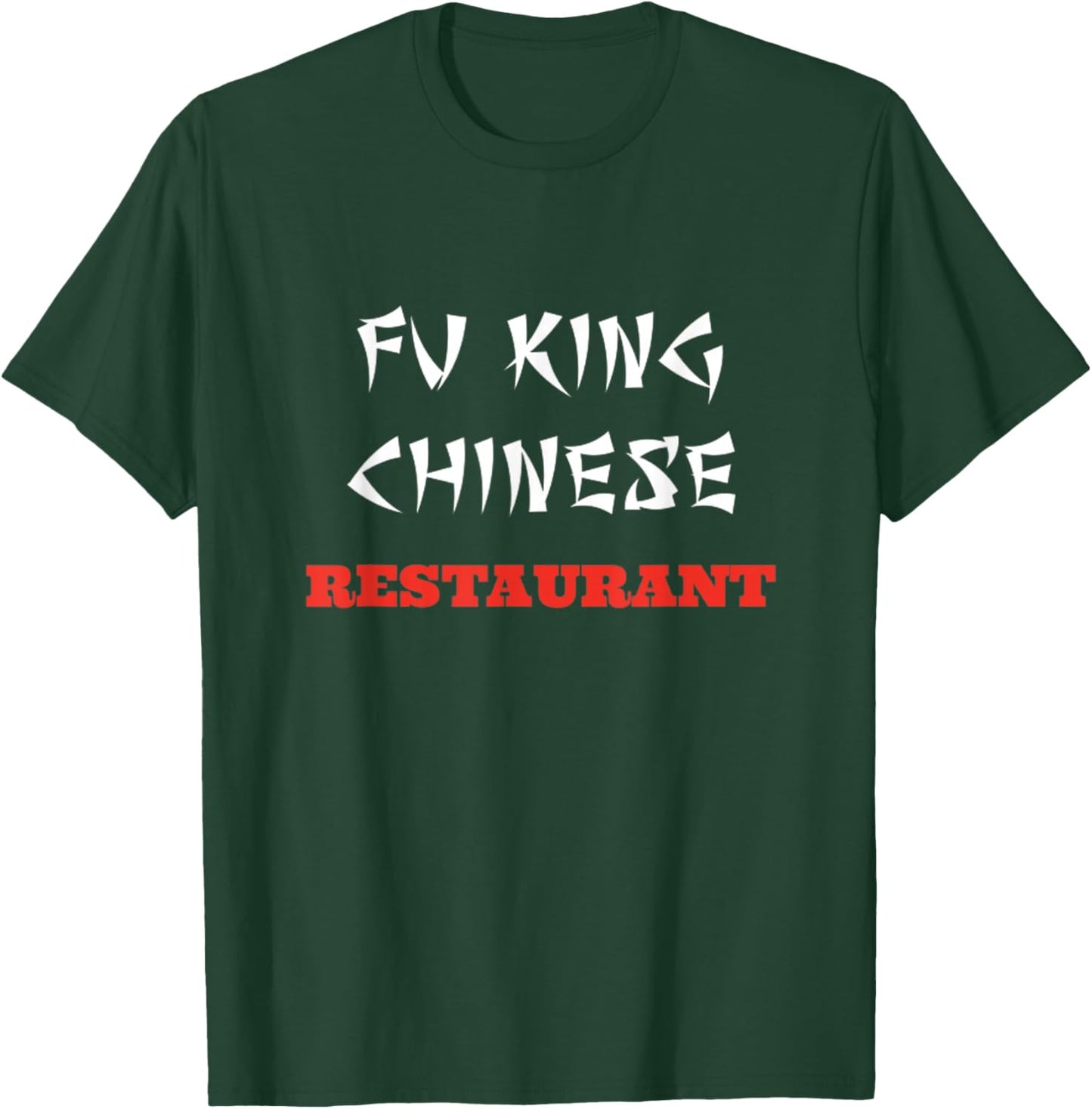 Funny Fu King Chinese Restaurant Joke Novelty T-Shirt - T-Shirt | Forest