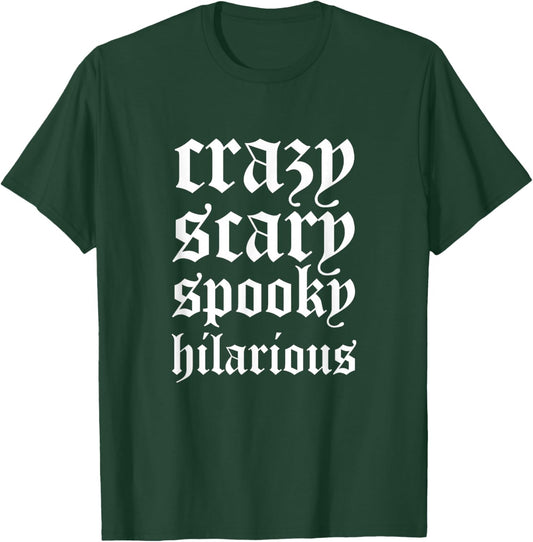 Crazy Scary Spooky Hilarious T-Shirt - T-Shirt | Forest
