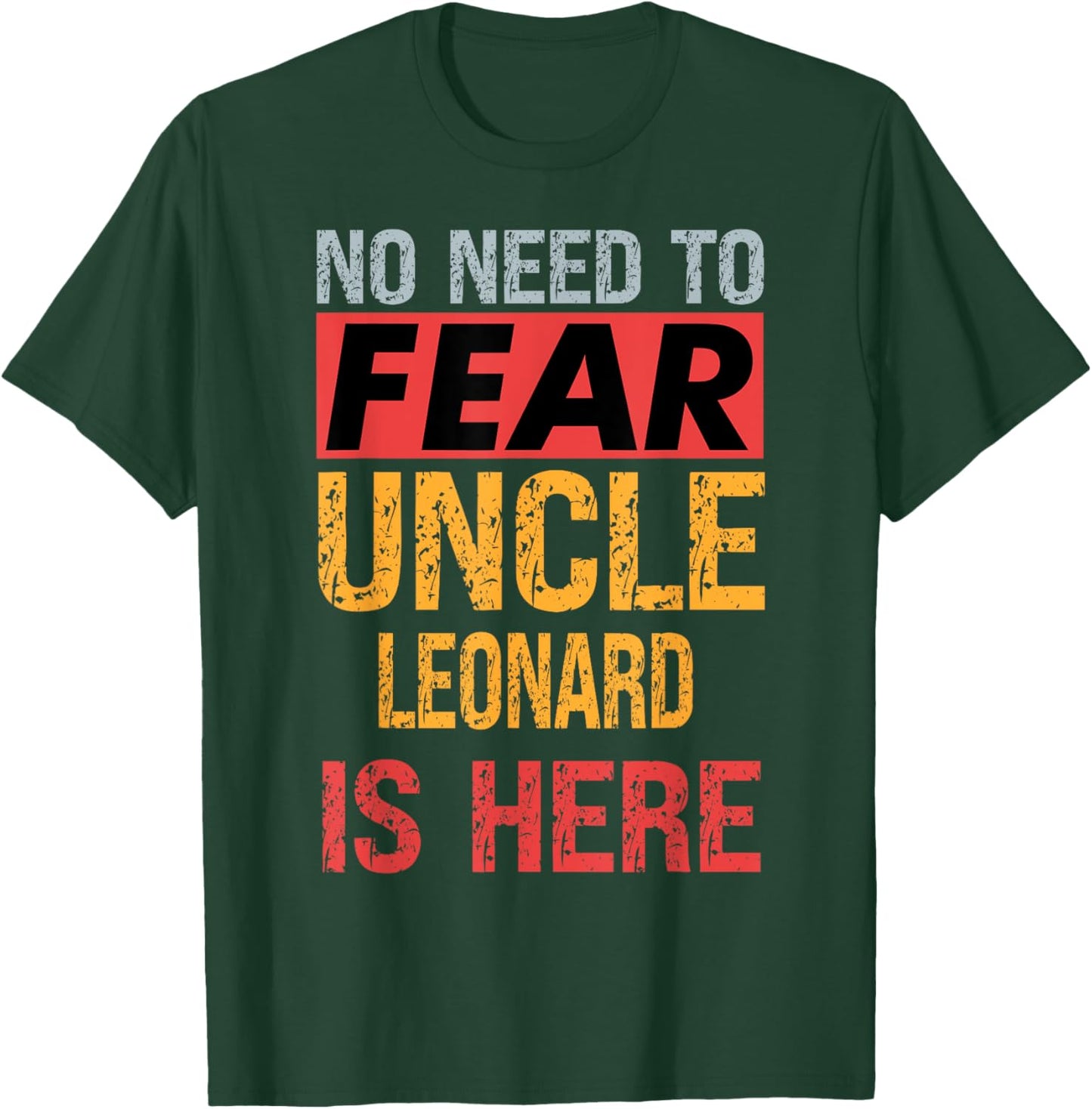 No Need To Fear Uncle Leonard Is Here Funny Hero Uncle T-Shirt - T-Shirt | Forest