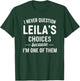 I Never Question LEILA'S Choices Because I'm One of Them T-Shirt - T-Shirt | Forest