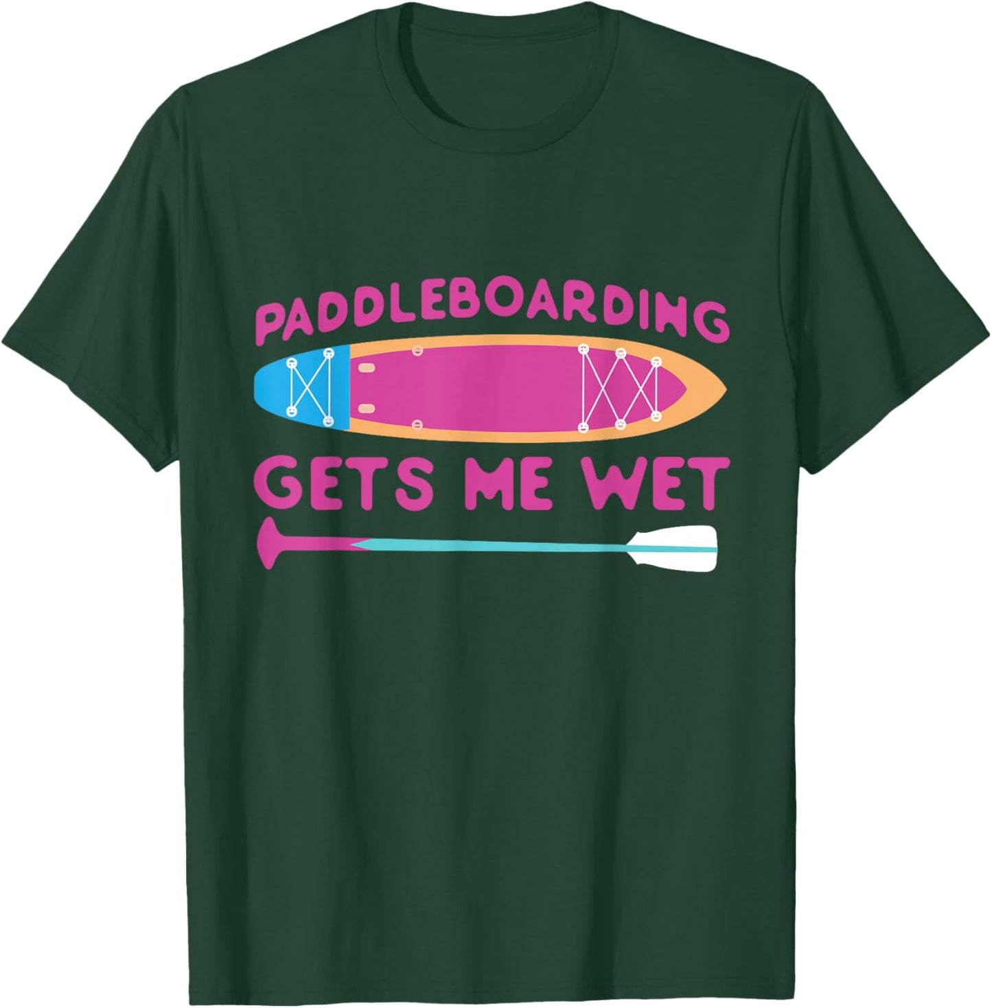 SUP Paddleboard Paddleboarding Gets Me Wet Girl T-Shirt - T-Shirt | Forest
