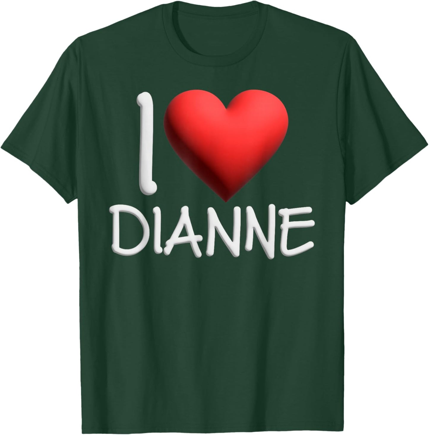 I Love Dianne Name Personalized Girl Woman Friend Heart T-Shirt - T-Shirt | Forest