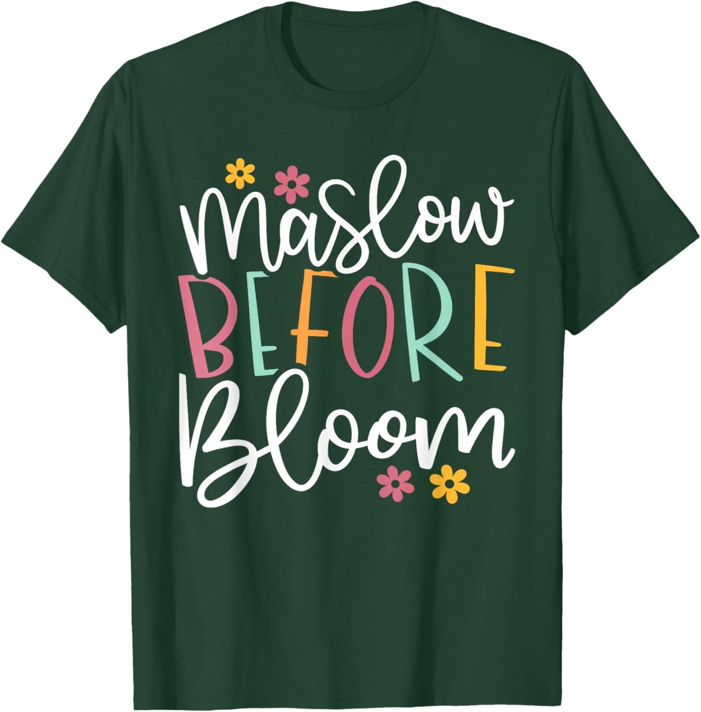 Psychologist Maslow Before Bloom Sped Teacher Classroom T-Shirt - T-Shirt | Forest