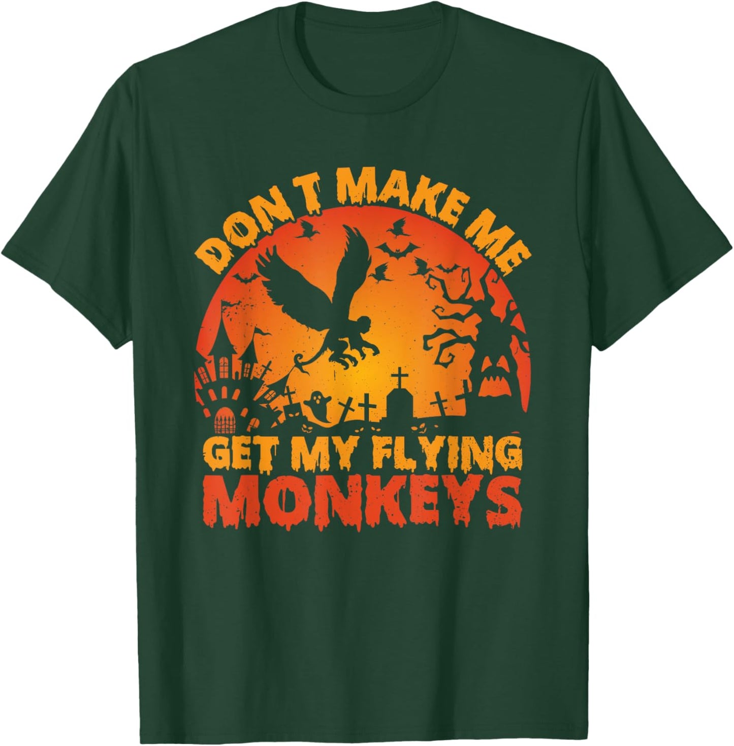 Funny Halloween Scary Don't Make Me Get My Flying Monkeys T-Shirt - T-Shirt | Forest