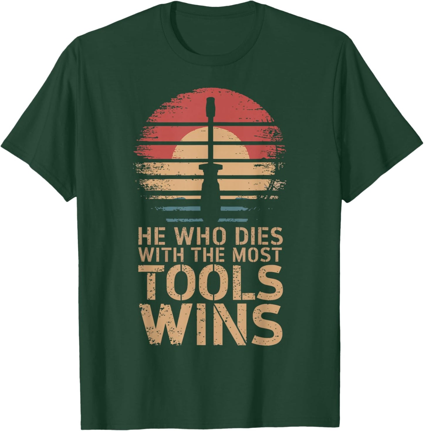 He Who Dies With The Most Tools Wins T-Shirt - T-Shirt | Forest