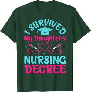 I Survived My Daughter's Nursing Degree T-Shirt - T-Shirt | Forest