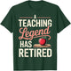 A Teaching Legend Has Retired Retirement Pun T-Shirt - T-Shirt | Forest