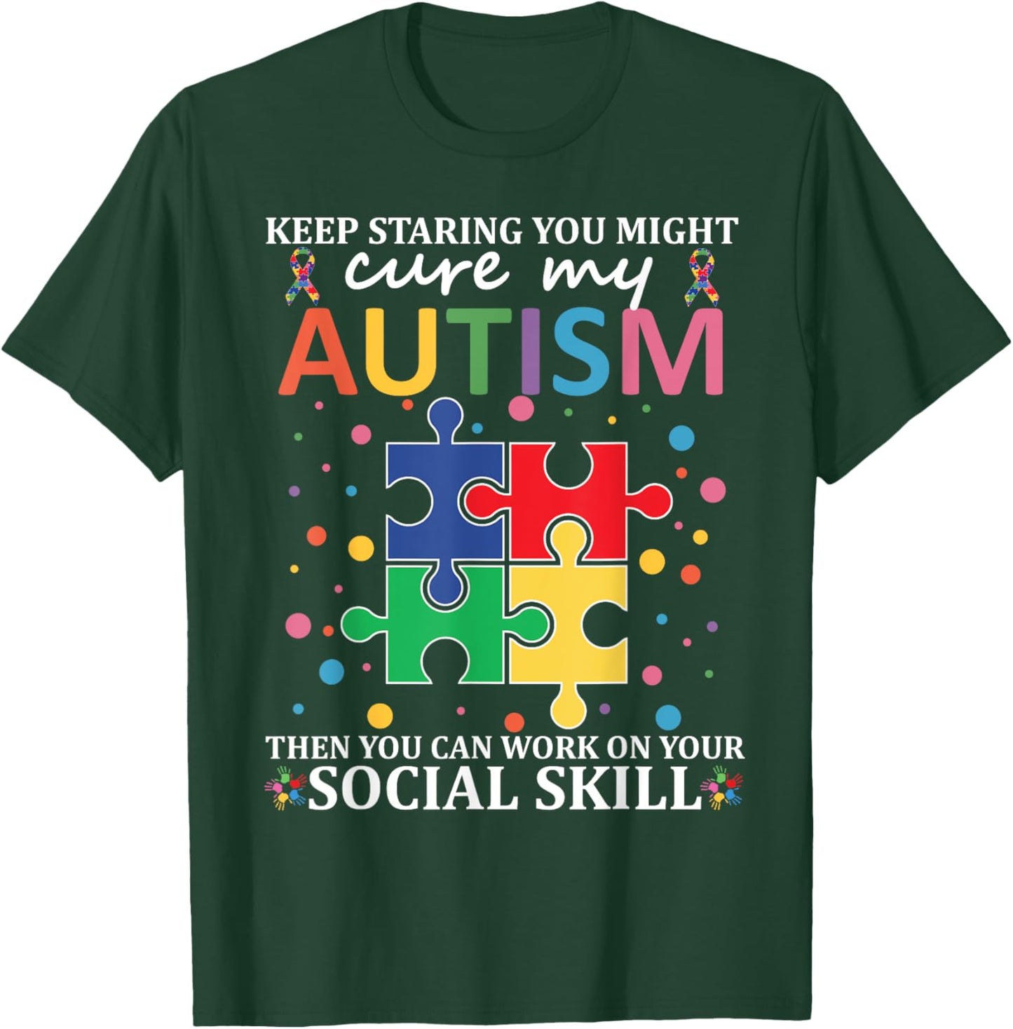 Keep Staring You Might Cure My Autism Kids Boys Girls Teens T-Shirt - T-Shirt | Forest