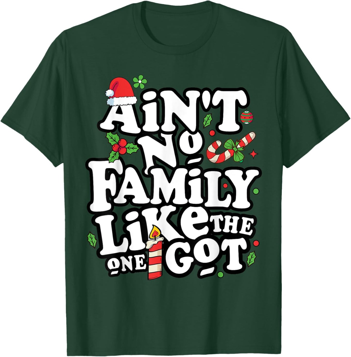 Christmas Ain't No Family Like The One I Got -Kids Family Christmas T-Shirt - T-Shirt | Forest