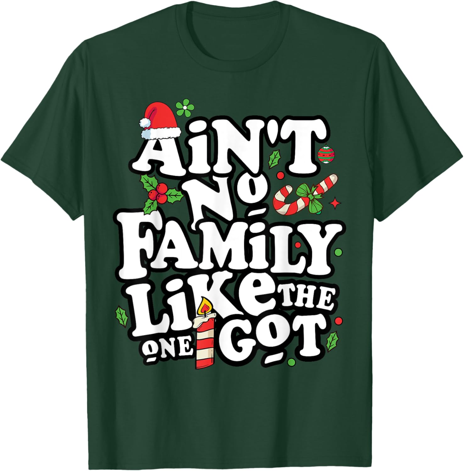 Christmas Ain't No Family Like The One I Got -Kids Family Christmas T-Shirt - T-Shirt | Forest