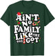 Christmas Ain't No Family Like The One I Got -Kids Family Christmas T-Shirt - T-Shirt | Forest