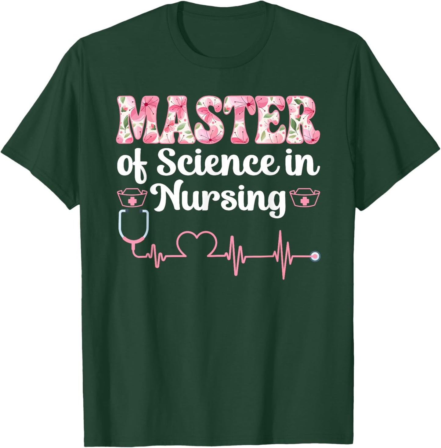 Master of Science in Nursing Grad Nursing Master's Degree T-Shirt - T-Shirt | Forest