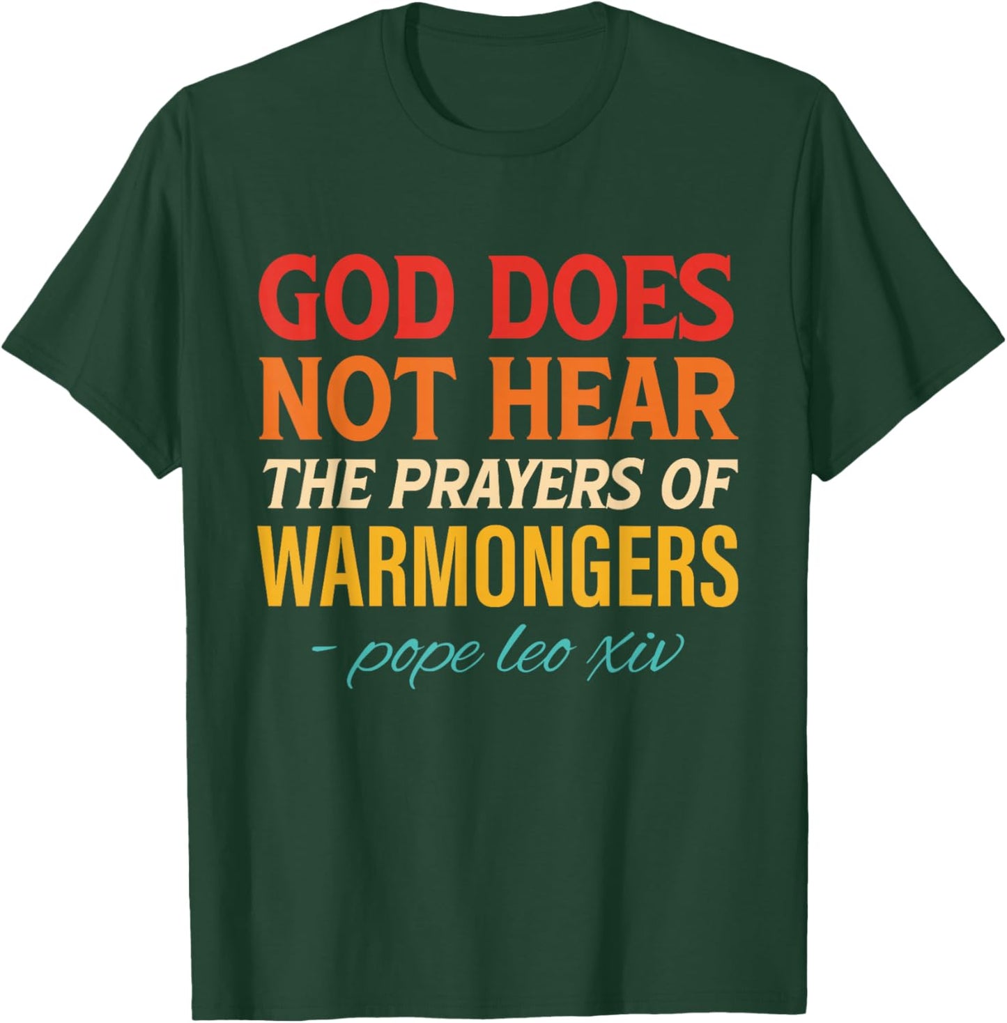 God Does Not Hear The Prayers of Warmongers Faith Christian T-Shirt - T-Shirt | Forest