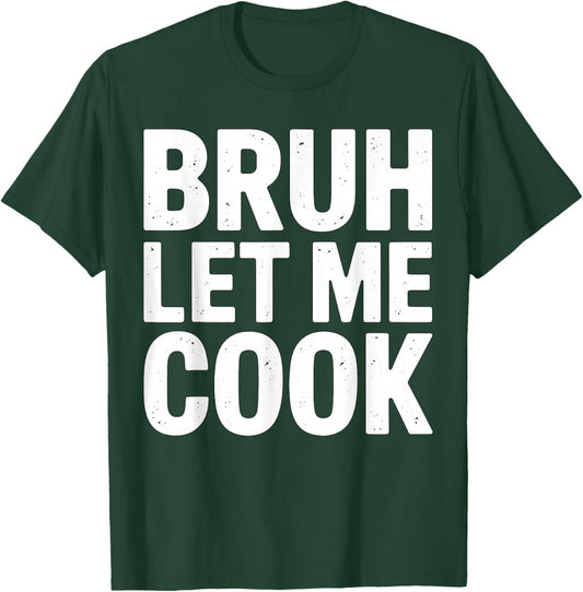 Bruh Let me Cook Meme Cooking Editing Editor T-Shirt - T-Shirt | Forest