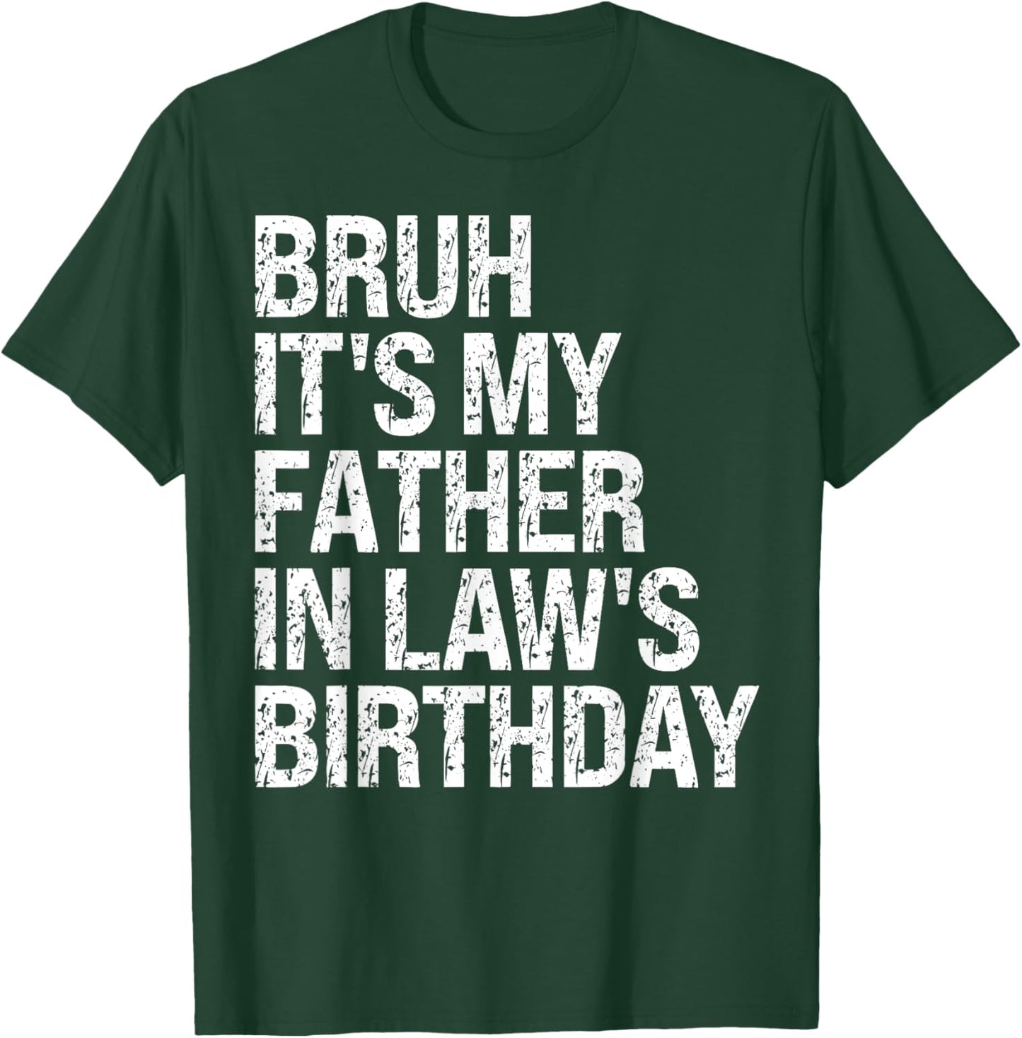 Bruh It's My Father-In-Law's Birthday King OMG Crown Cool T-Shirt - T-Shirt | Forest