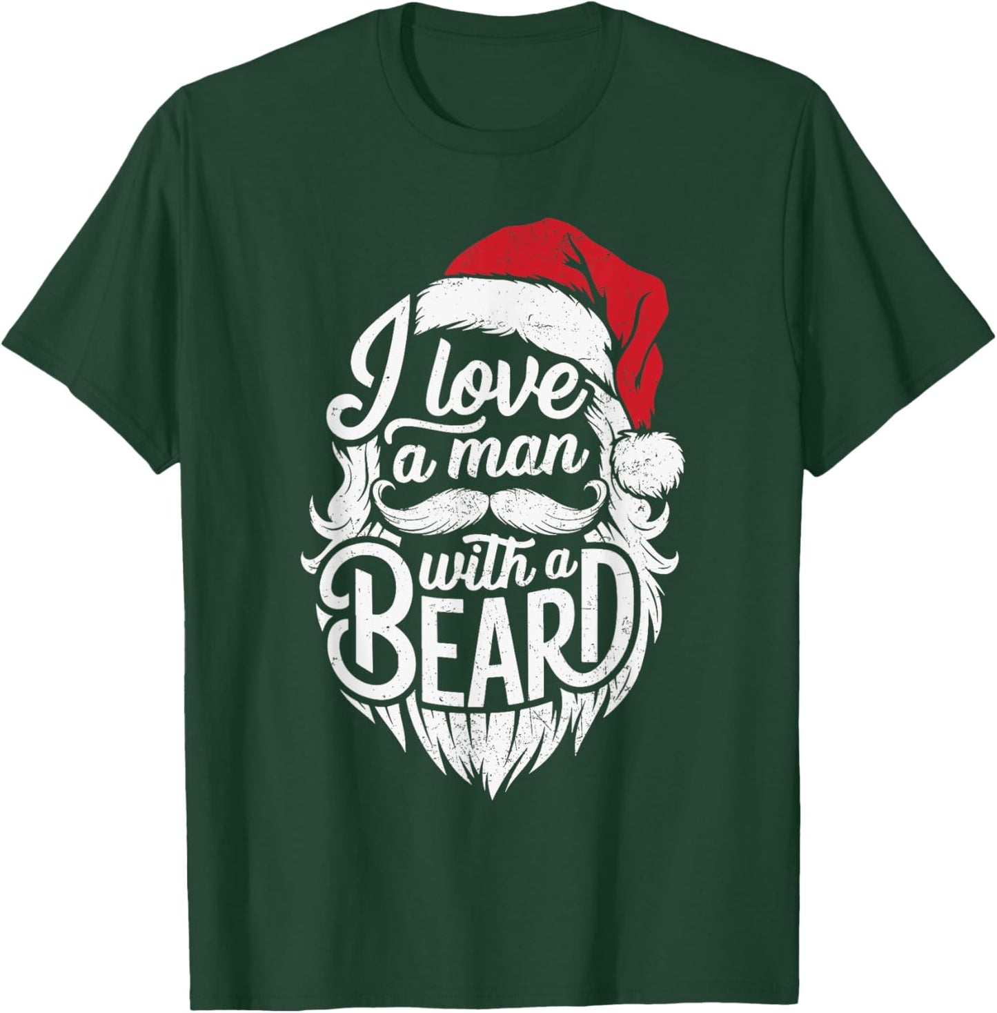 Christmas I Love A Man With A Beard Funny Santa Claus Grunge T-Shirt - T-Shirt | Forest