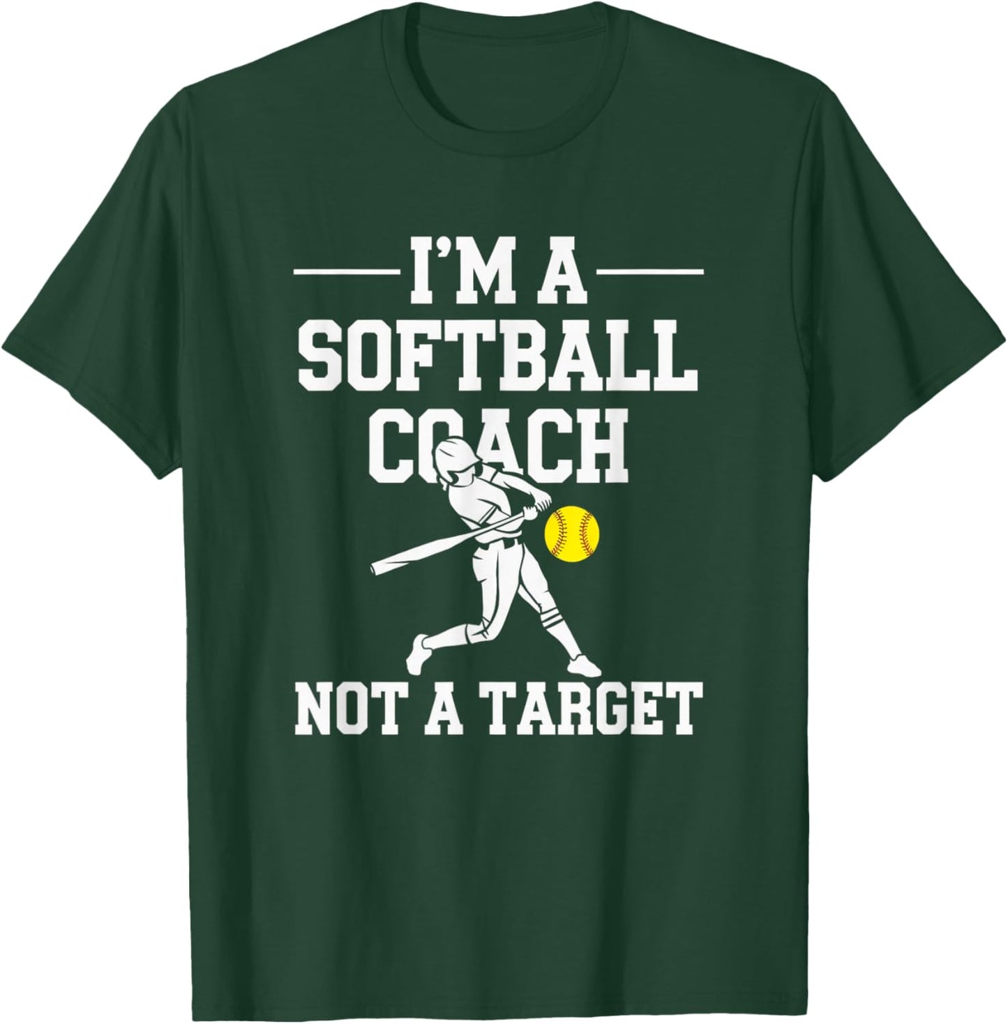 I'm A Softball Coach Not A Target T-Shirt - T-Shirt | Forest