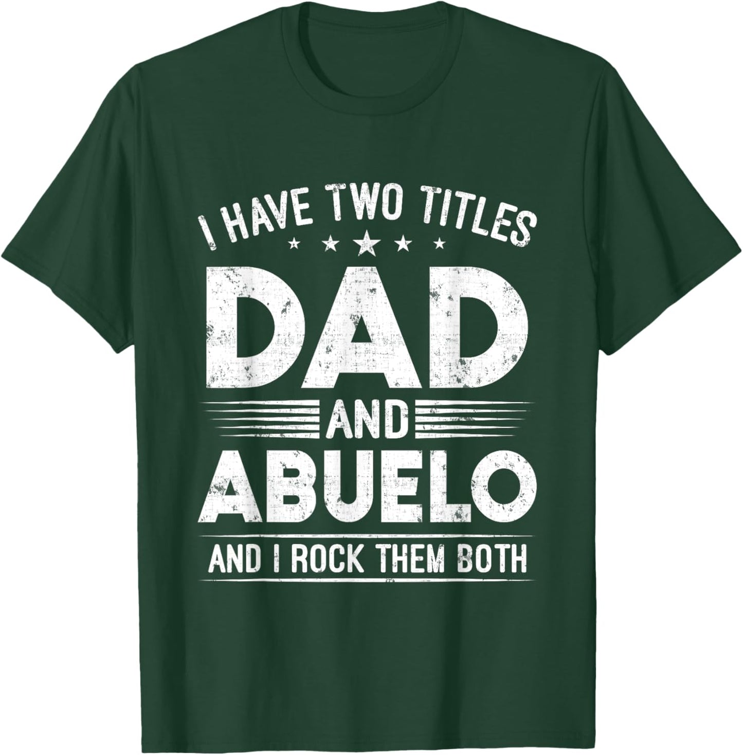 I Have Two Titles Dad And Abuelo Happy Father's Day Abuelo T-Shirt - T-Shirt | Forest