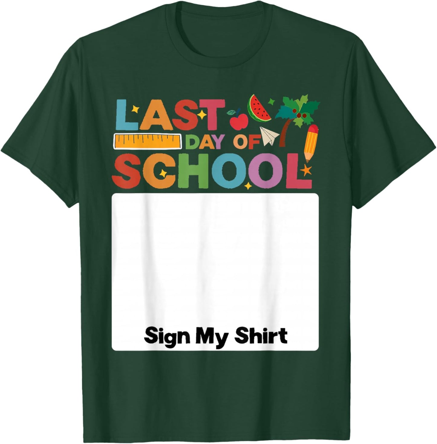 Last Day of School Sign My Shirt Autograph Graduation T-Shirt - T-Shirt | Forest
