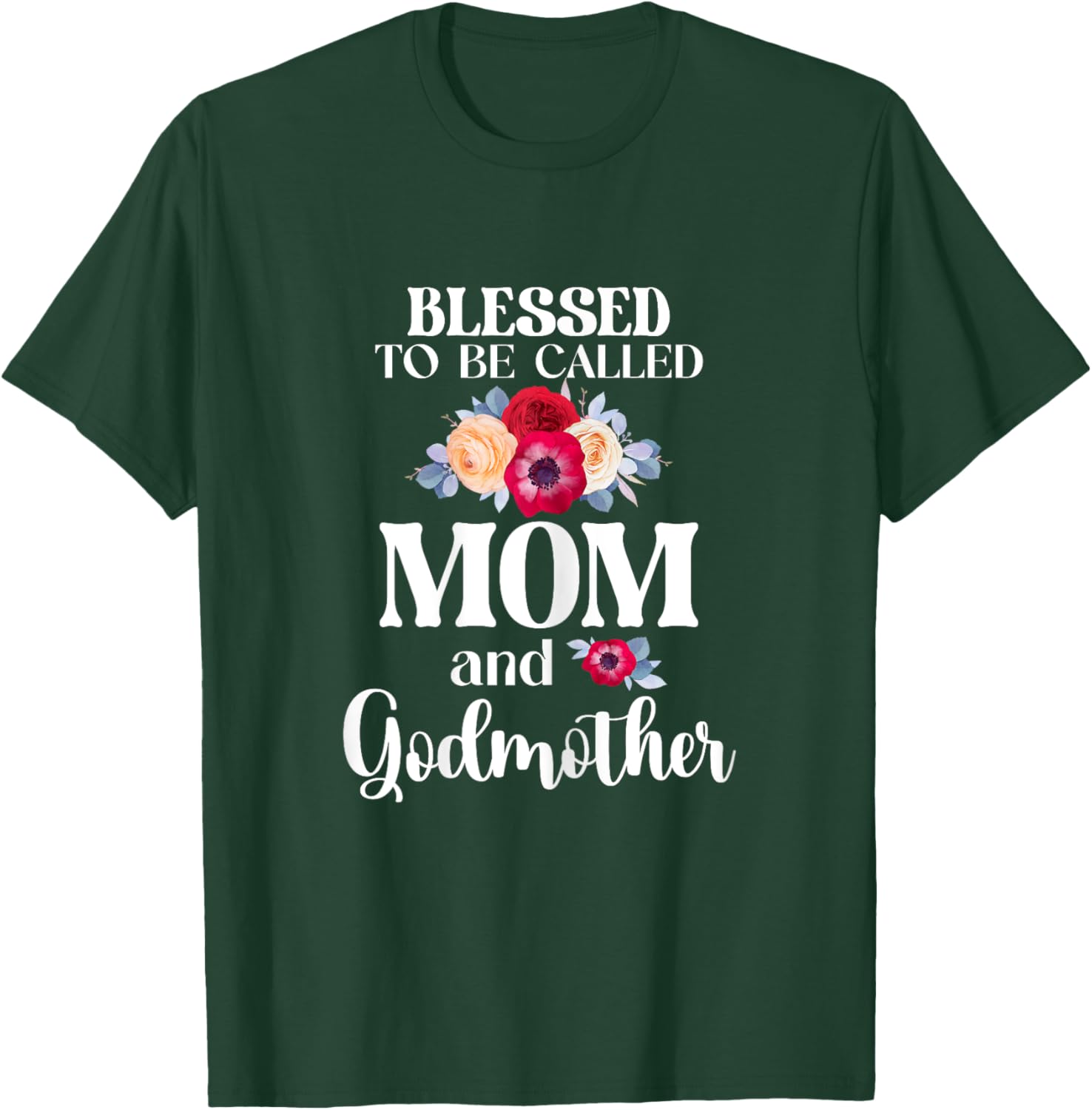 Blessed To Be Called Mom And Godmother Floral Mother's Day T-Shirt - T-Shirt | Forest