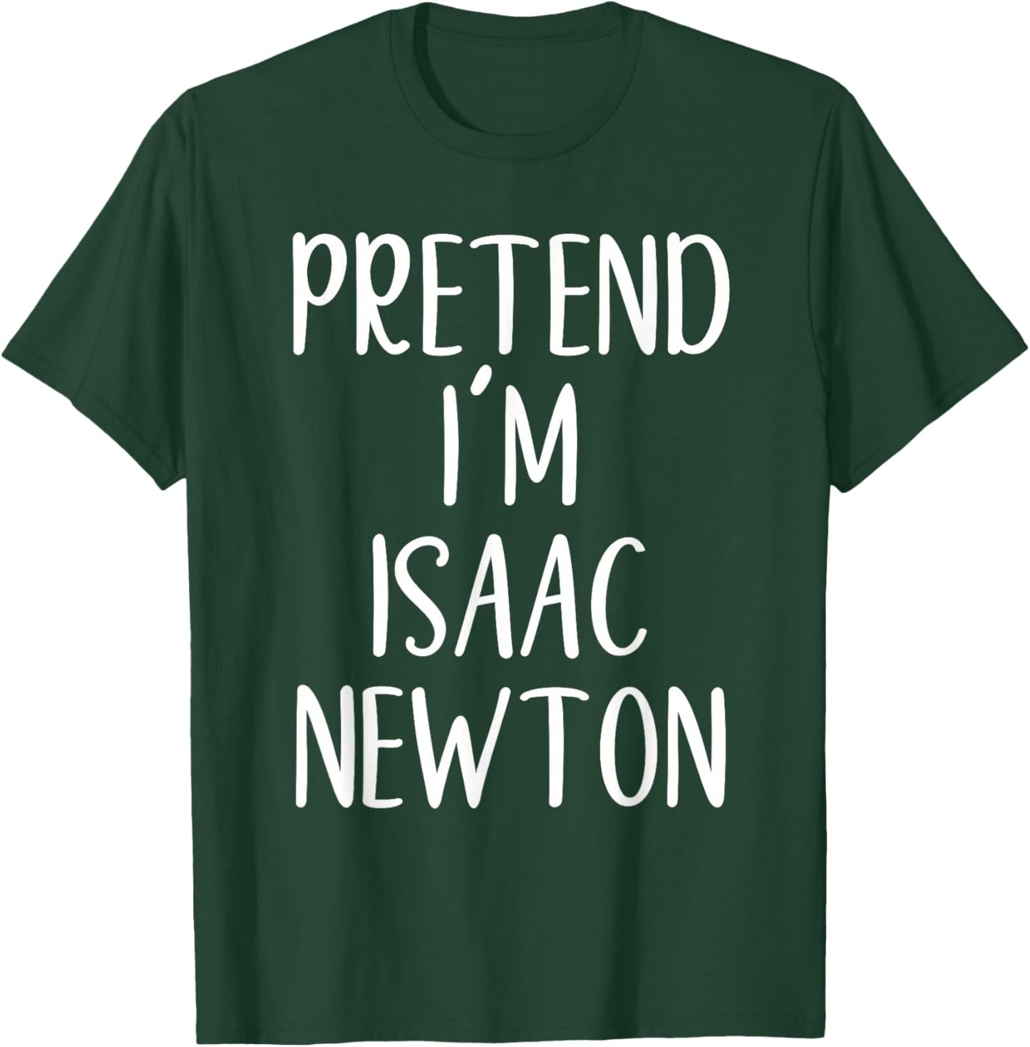 Pretend I'm Isaac Newton Costume Halloween Easy Adult Kid T-Shirt - T-Shirt | Forest
