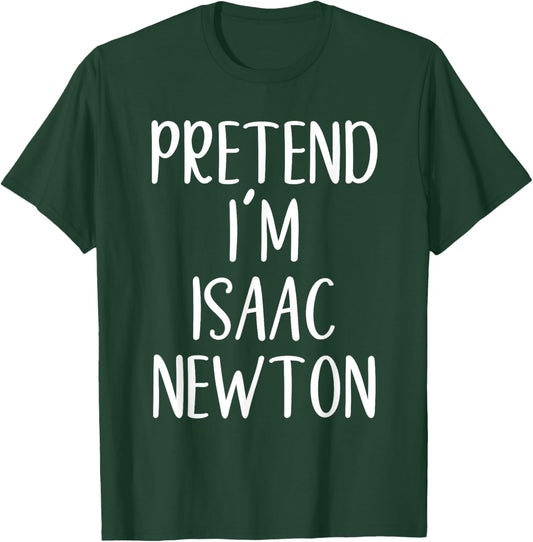Pretend I'm Isaac Newton Costume Halloween Easy Adult Kid T-Shirt - T-Shirt | Forest
