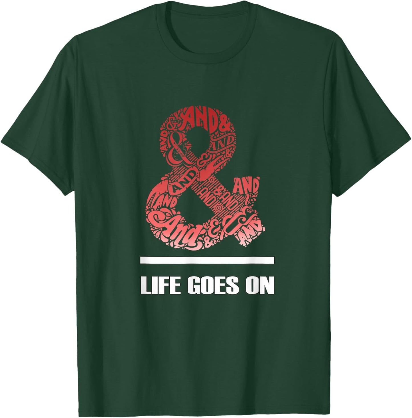 Maroon Red Burgundy & Life Goes On T-Shirt - T-Shirt | Forest