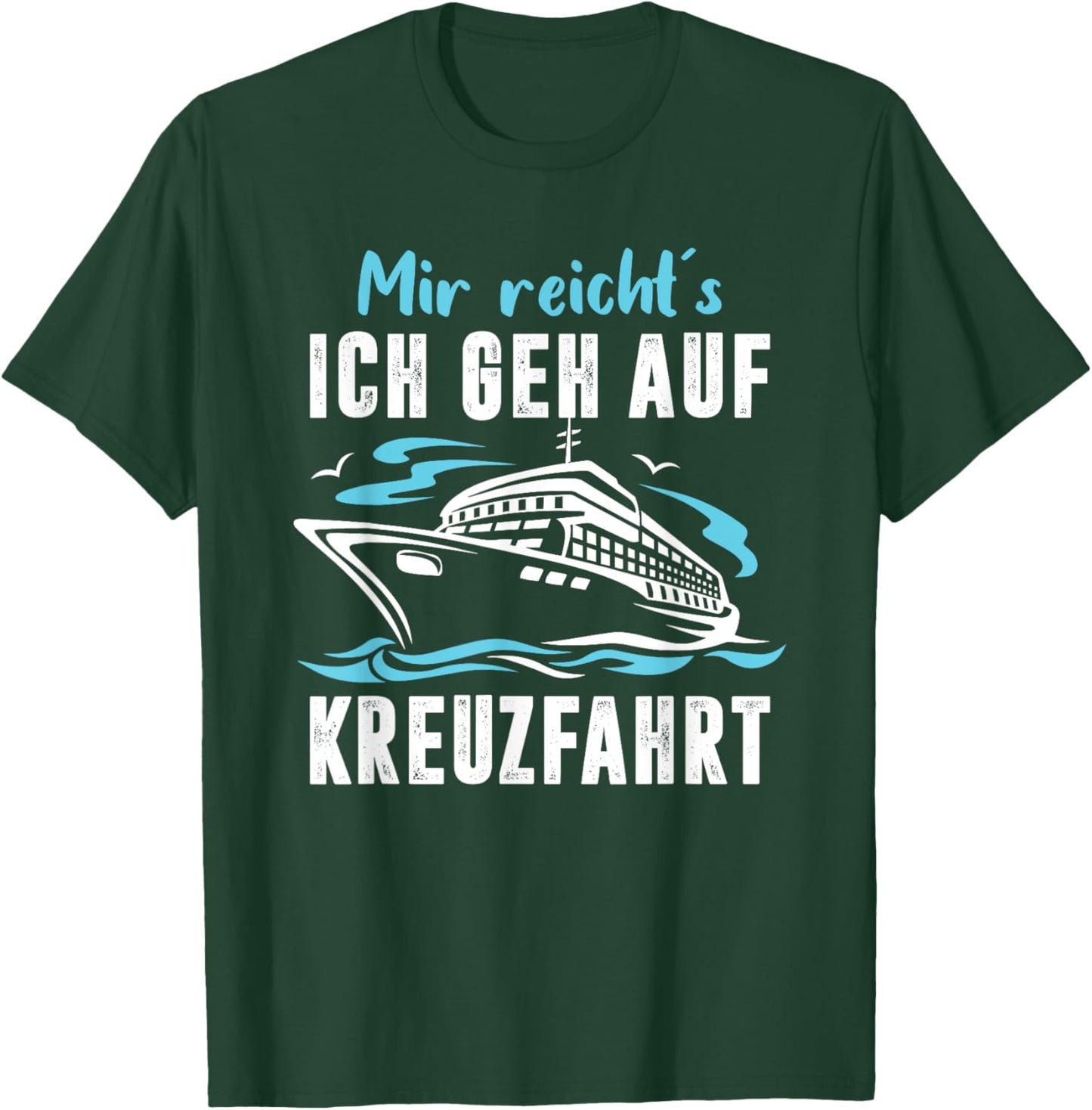 Mir Reichts Ich Geh Auf Kreuzfahrt Sprüche Fun T-Shirt - T-Shirt | Forest