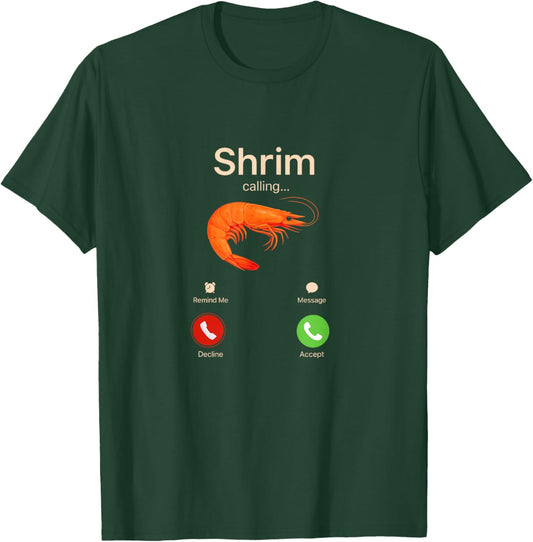 Shrim is Calling Misspelled Funny Shrimp Mem T-Shirt - T-Shirt | Forest