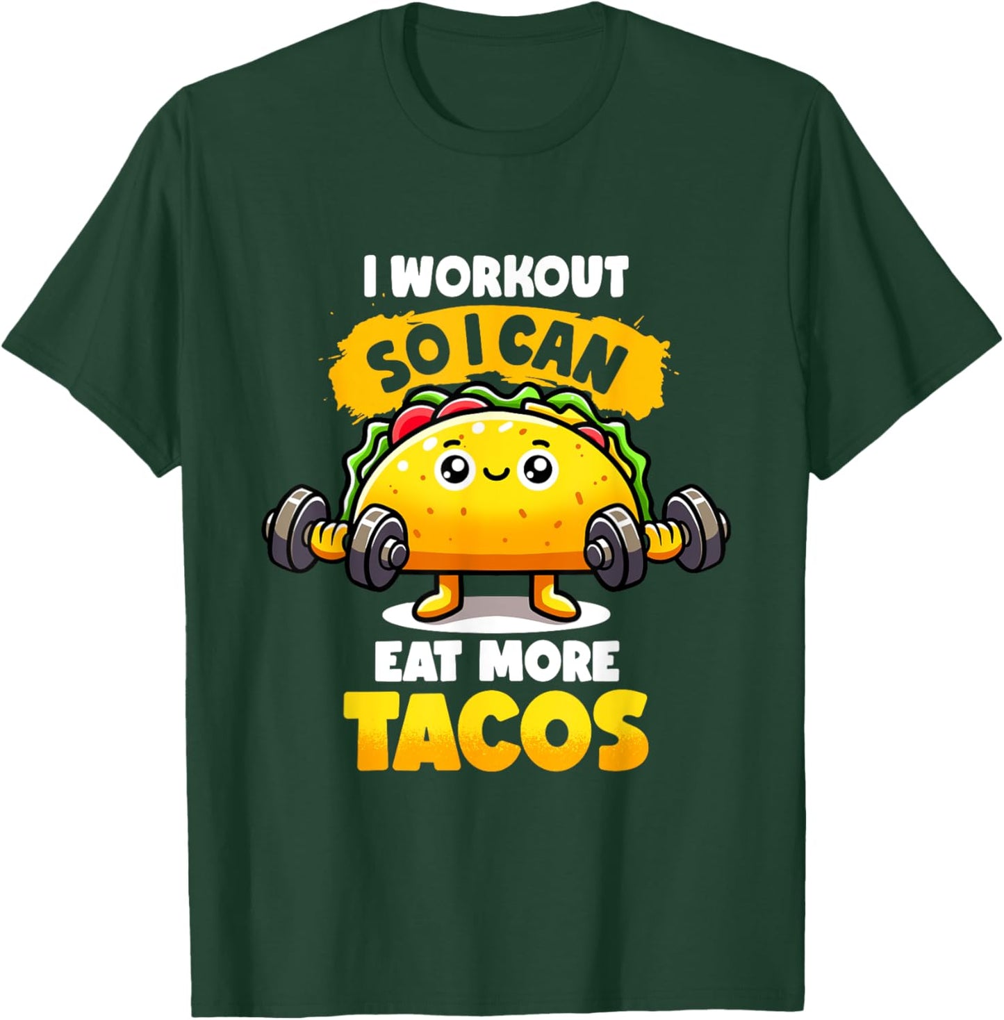 I Work out So I Can Eat More Tacos Gym Tuesday Fitness Taco T-Shirt - T-Shirt | Forest