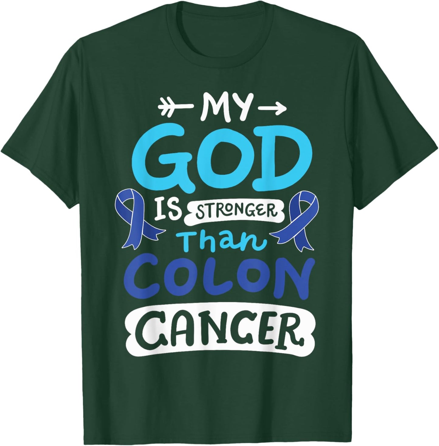 My God Is Stronger Than Colon Cancer T-Shirt - T-Shirt | Forest