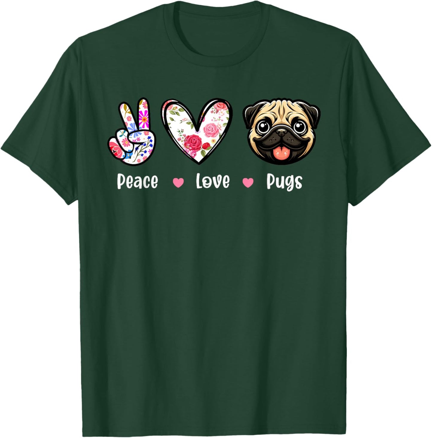 Peace Love Pugs Colorful Flowers Cute Heart Funny Owner T-Shirt - T-Shirt | Forest
