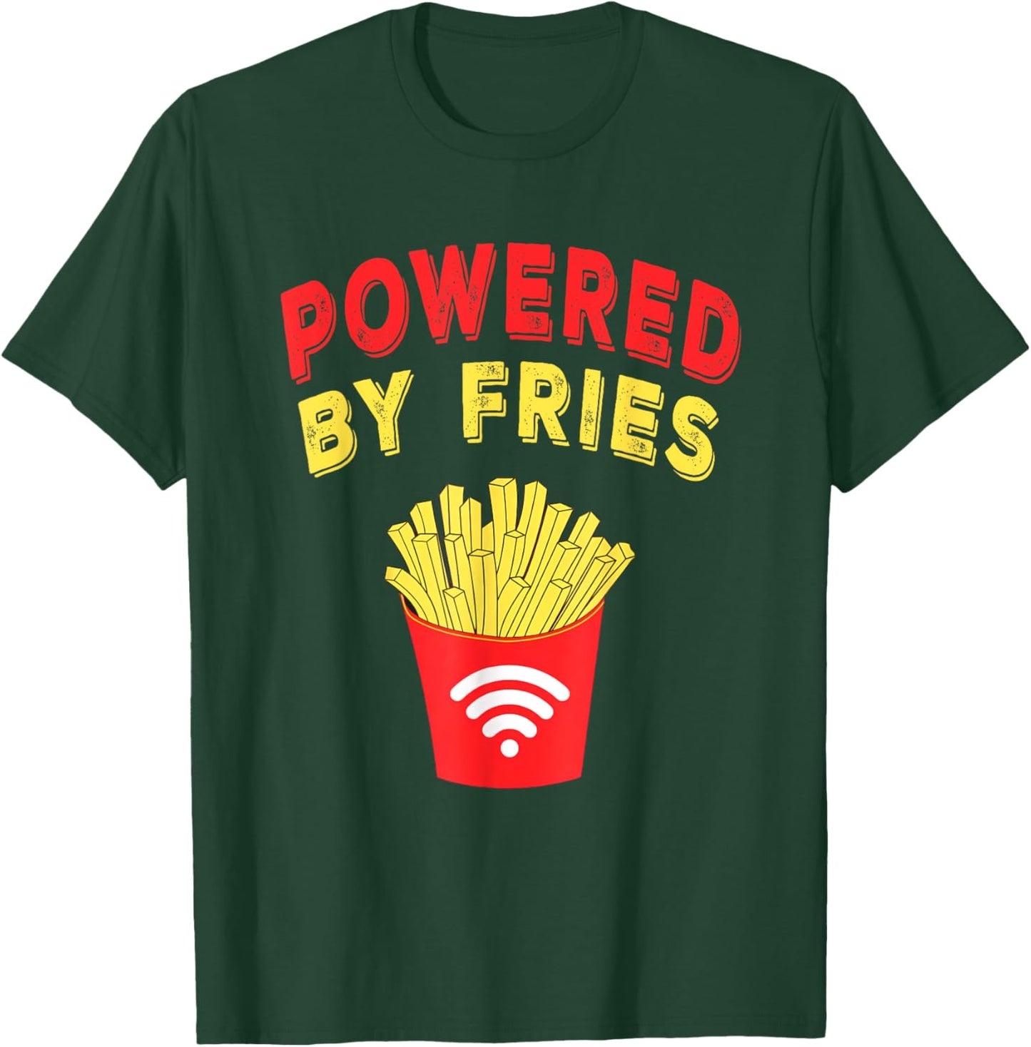 Powered by Fries, Funny French Fries Fast Food Lover Gifts T-Shirt - T-Shirt | Forest