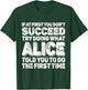 If At First You Dont Succeed Try Doing What ALICE First Name T-Shirt - T-Shirt | Forest
