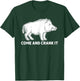 Come and Crank It Wild Boar Hunting Outdoors T-Shirt - T-Shirt | Forest