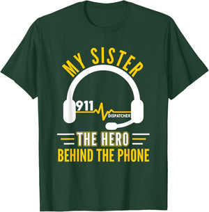 My Sister The Hero Behind Phone Proud 911 Dispatcher T-Shirt - T-Shirt | Forest