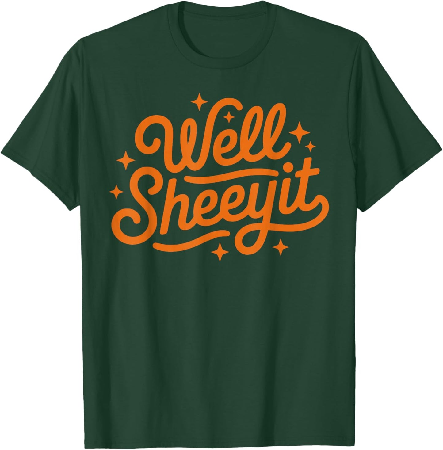 Well SHEEYIT Shirt Funny Southern USA Slang Redneck Meme T-Shirt - T-Shirt | Forest