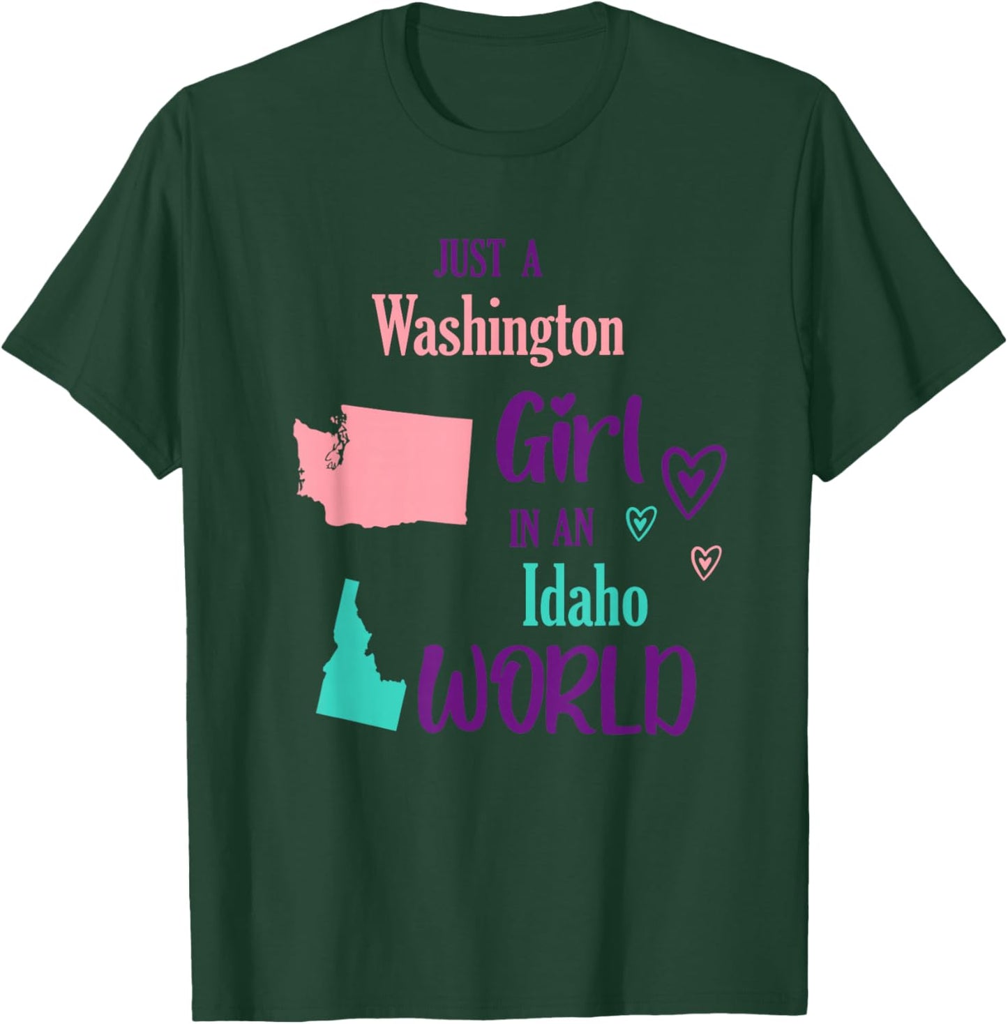 Proud Girl Just a Washington girl in a Idaho World T-Shirt - T-Shirt | Forest