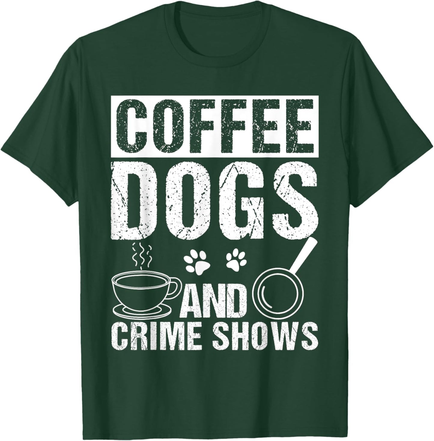 Coffee Dogs AND Crime Shows Coffee Dogs Crime Shows Pet T-Shirt - T-Shirt | Forest