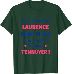 Name Laurence dans ta Vie Humour Personalised Name Laurence T-Shirt - T-Shirt | Forest