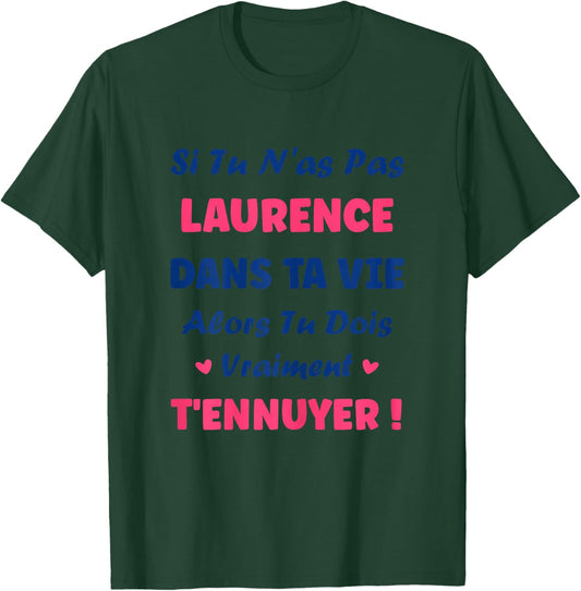 Name Laurence dans ta Vie Humour Personalised Name Laurence T-Shirt - T-Shirt | Forest