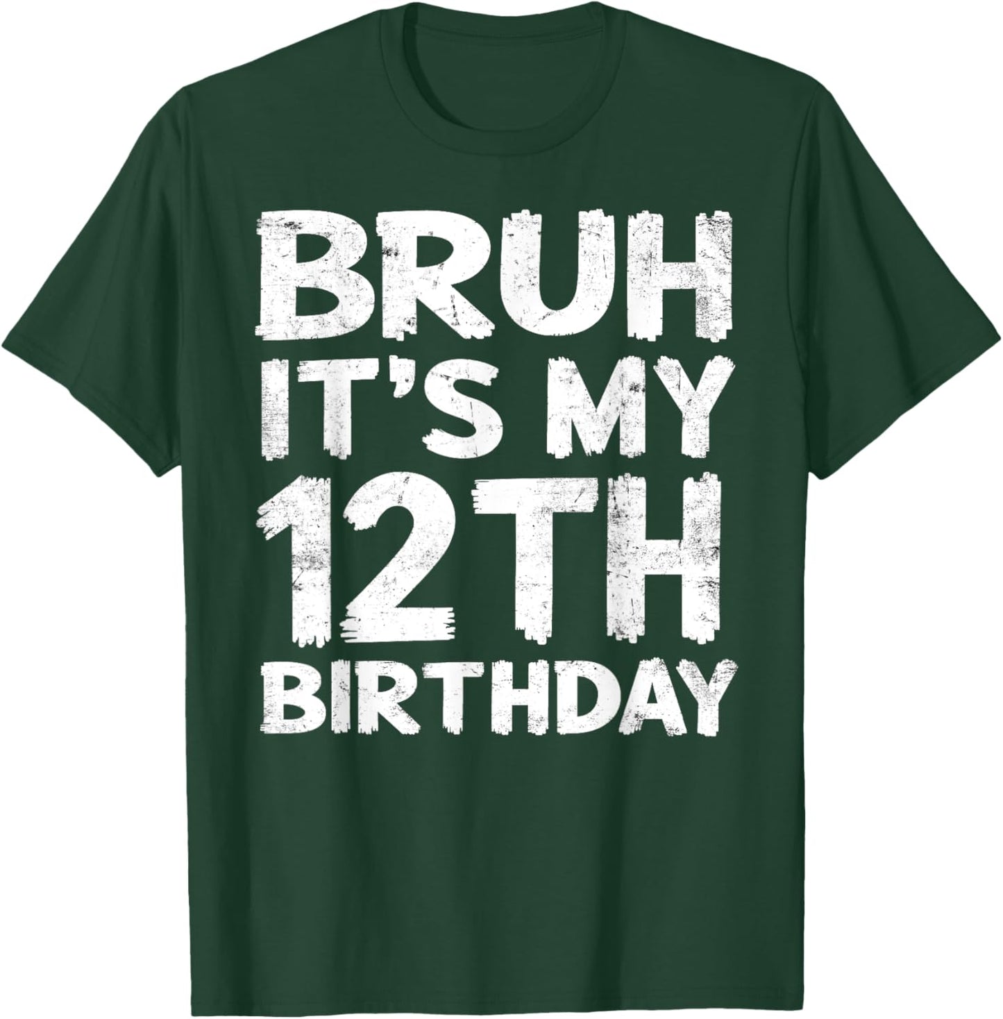 Bruh It's My 12th Birthday 12 Year Old Birthday Gift T-Shirt - T-Shirt | Forest