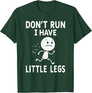 Funny Short Legs Humor Jokes Don't Run, I Have Little Legs T-Shirt - T-Shirt | Forest