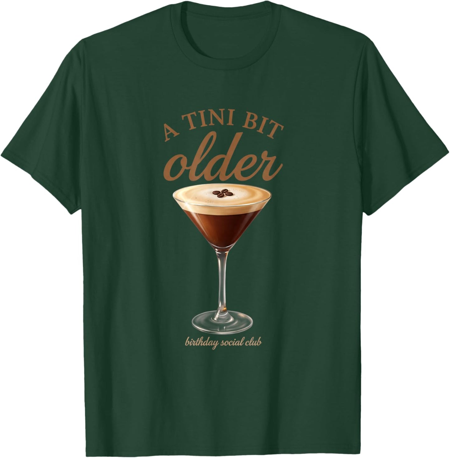 A Tini Bit Older Espresso Birthday Drink T-Shirt - T-Shirt | Forest