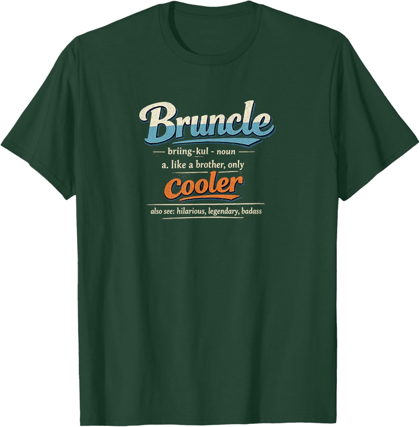 Bruncle Definition Like a Brother Only Cooler Funny Uncle T-Shirt - T-Shirt | Forest