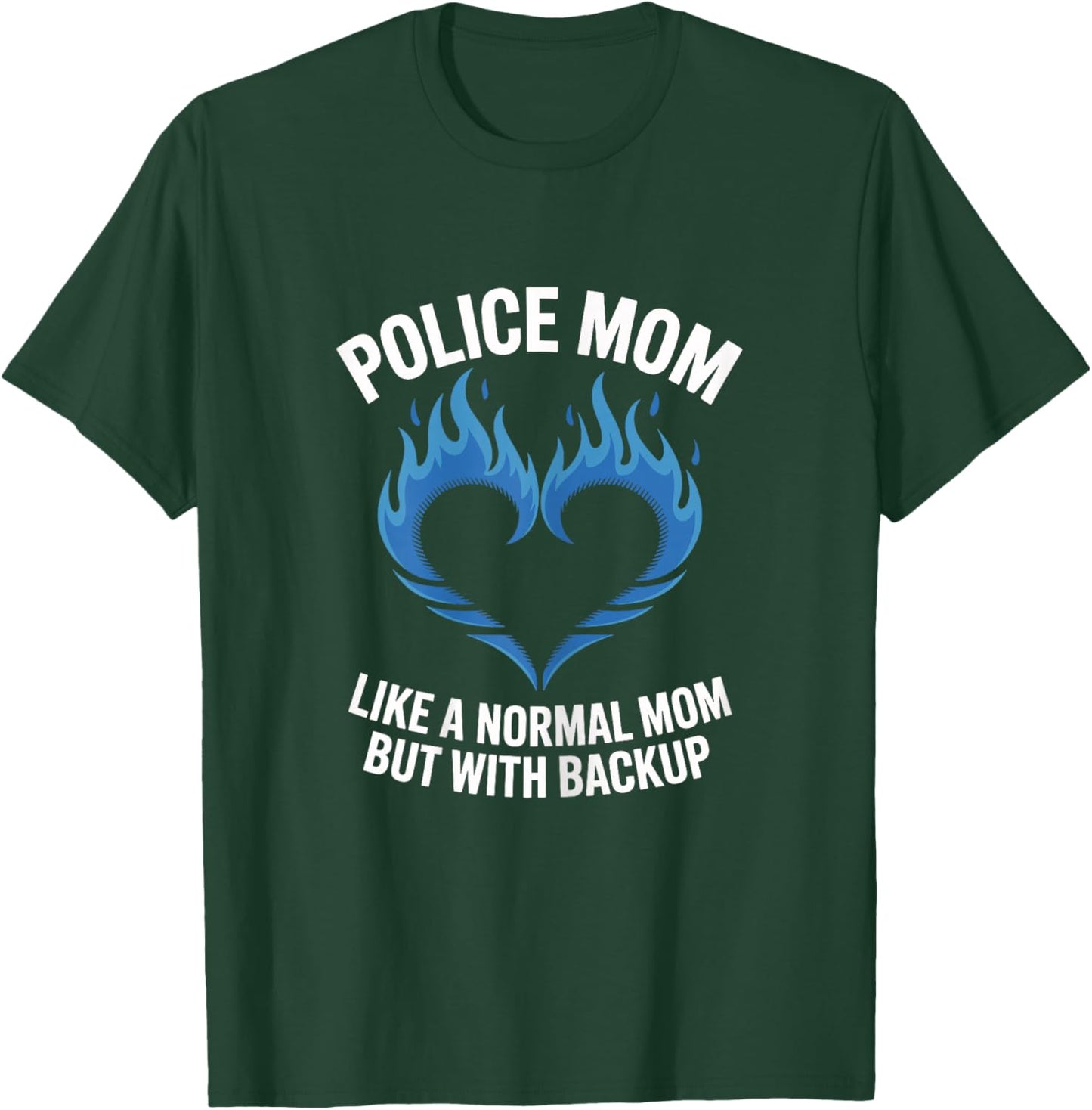 Police Mom Like A Normal Mom But with Backup Blue Heart T-Shirt - T-Shirt | Forest